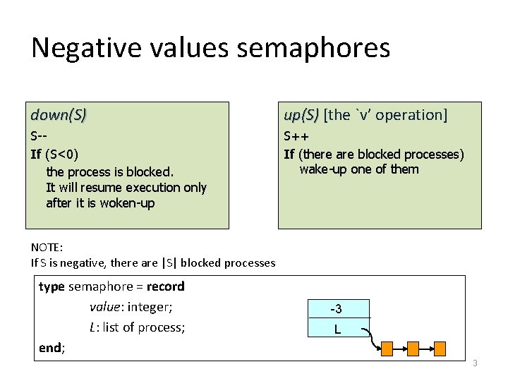 Negative values semaphores down(S) up(S) [the `v’ operation] S-If (S<0) the process is blocked.