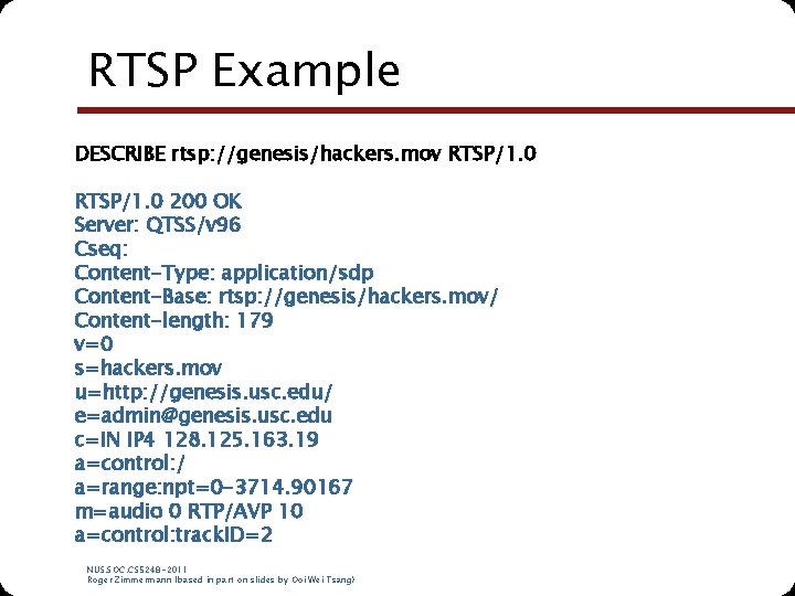 RTSP Example DESCRIBE rtsp: //genesis/hackers. mov RTSP/1. 0 200 OK Server: QTSS/v 96 Cseq: RTSP Example DESCRIBE rtsp: //genesis/hackers. mov RTSP/1. 0 200 OK Server: QTSS/v 96 Cseq:
