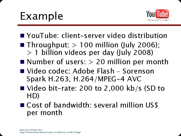 Example n You. Tube: client-server video distribution n Throughput: > 100 million (July 2006); Example n You. Tube: client-server video distribution n Throughput: > 100 million (July 2006);