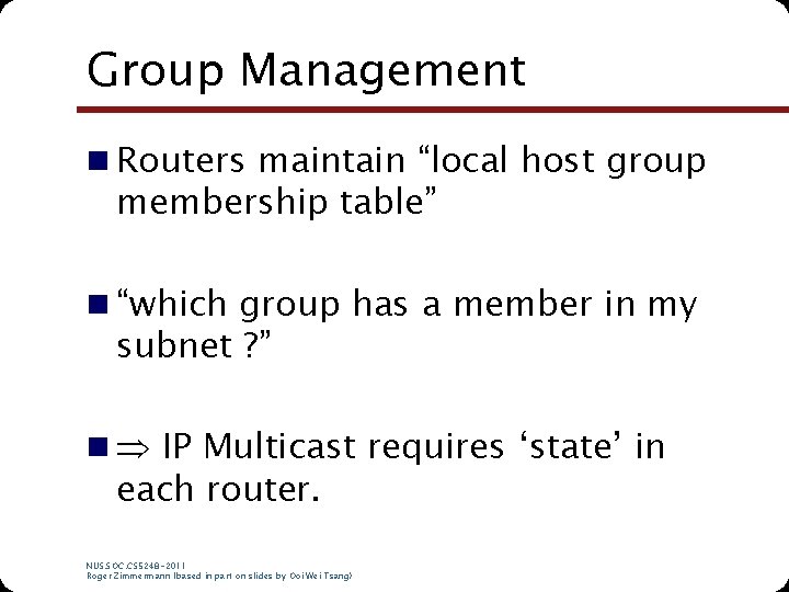 Group Management n Routers maintain “local host group membership table” n “which group has Group Management n Routers maintain “local host group membership table” n “which group has