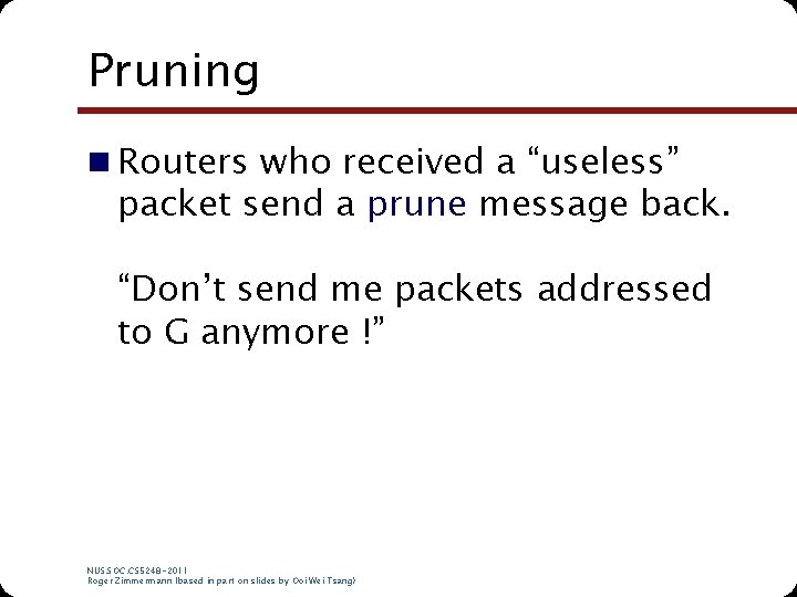 Pruning n Routers who received a “useless” packet send a prune message back. “Don’t Pruning n Routers who received a “useless” packet send a prune message back. “Don’t