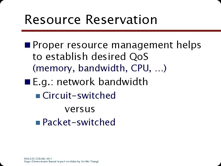 Resource Reservation n Proper resource management helps to establish desired Qo. S (memory, bandwidth, Resource Reservation n Proper resource management helps to establish desired Qo. S (memory, bandwidth,