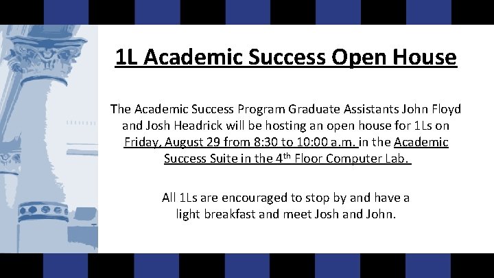 1 L Academic Success Open House The Academic Success Program Graduate Assistants John Floyd