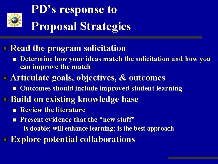 PD’s response to Proposal Strategies Read the program solicitation n Determine how your ideas