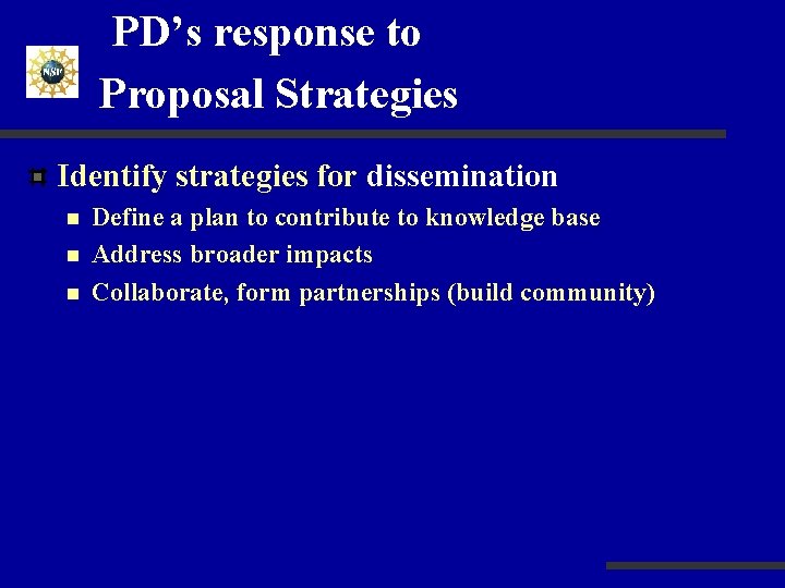  PD’s response to Proposal Strategies Identify strategies for dissemination n Define a plan