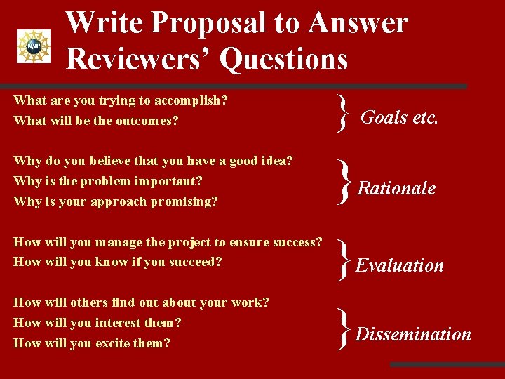 Write Proposal to Answer Reviewers’ Questions What are you trying to accomplish? What will