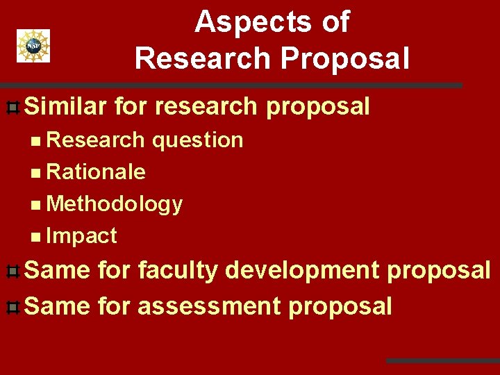 Aspects of Research Proposal Similar for research proposal n Research question n Rationale n