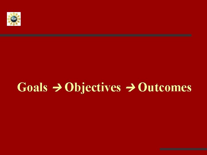 Goals Objectives Outcomes 