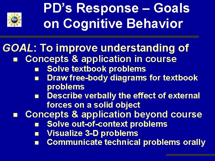 PD’s Response – Goals on Cognitive Behavior GOAL: To improve understanding of n Concepts