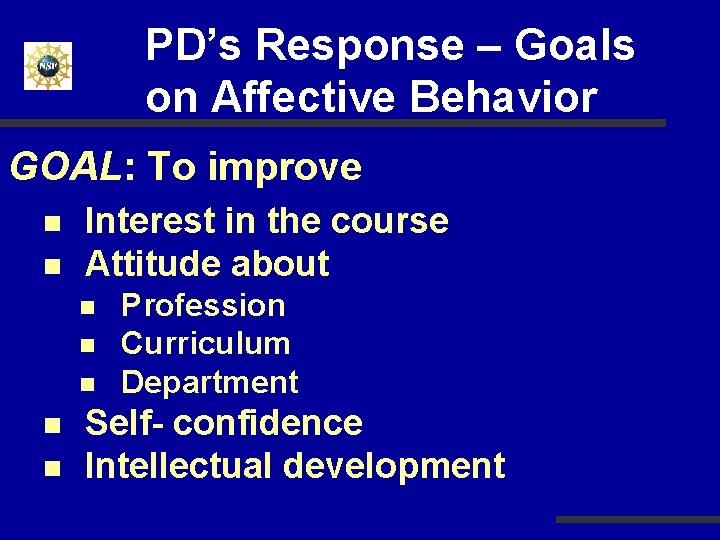 PD’s Response – Goals on Affective Behavior GOAL: To improve n n Interest in