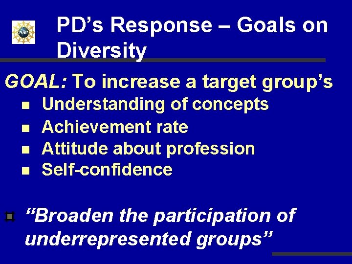 PD’s Response – Goals on Diversity GOAL: To increase a target group’s n n