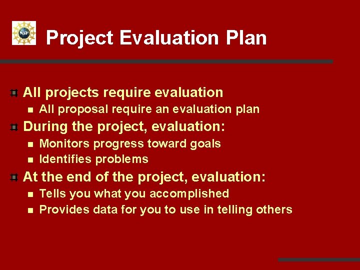 Project Evaluation Plan All projects require evaluation n All proposal require an evaluation plan