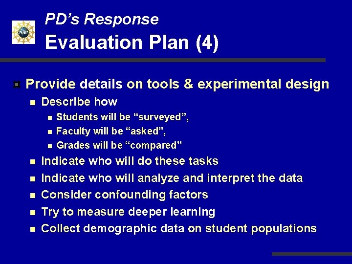 PD’s Response Evaluation Plan (4) Provide details on tools & experimental design n Describe