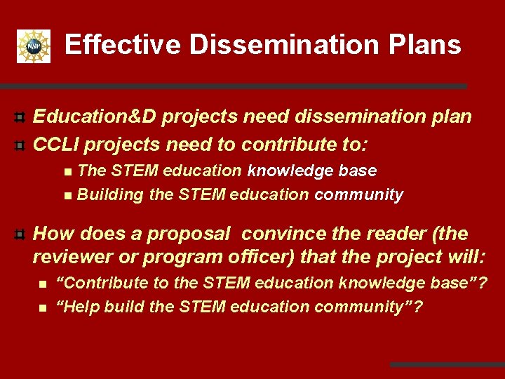 Effective Dissemination Plans Education&D projects need dissemination plan CCLI projects need to contribute to: