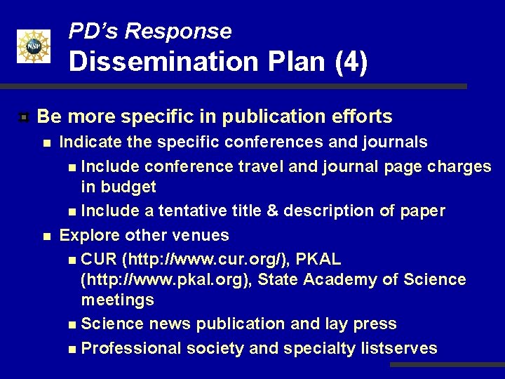 PD’s Response Dissemination Plan (4) Be more specific in publication efforts n n Indicate