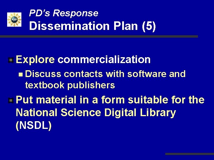 PD’s Response Dissemination Plan (5) Explore commercialization n Discuss contacts with software and textbook