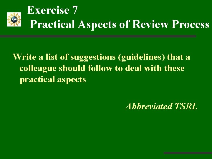 Exercise 7 Practical Aspects of Review Process Write a list of suggestions (guidelines) that