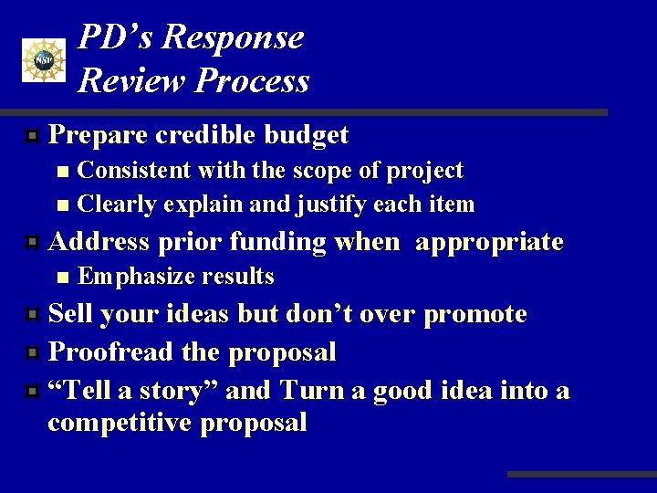 PD’s Response Review Process Prepare credible budget Consistent with the scope of project n