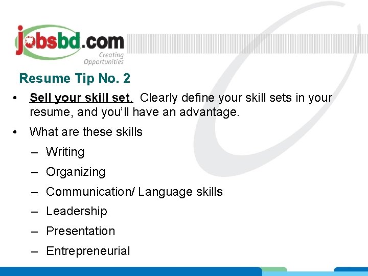 Resume Tip No. 2 • Sell your skill set. Clearly define your skill sets
