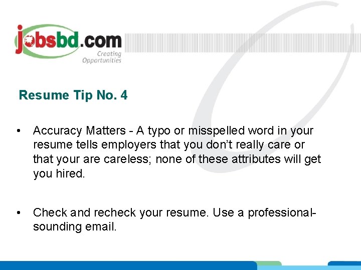 Resume Tip No. 4 • Accuracy Matters - A typo or misspelled word in