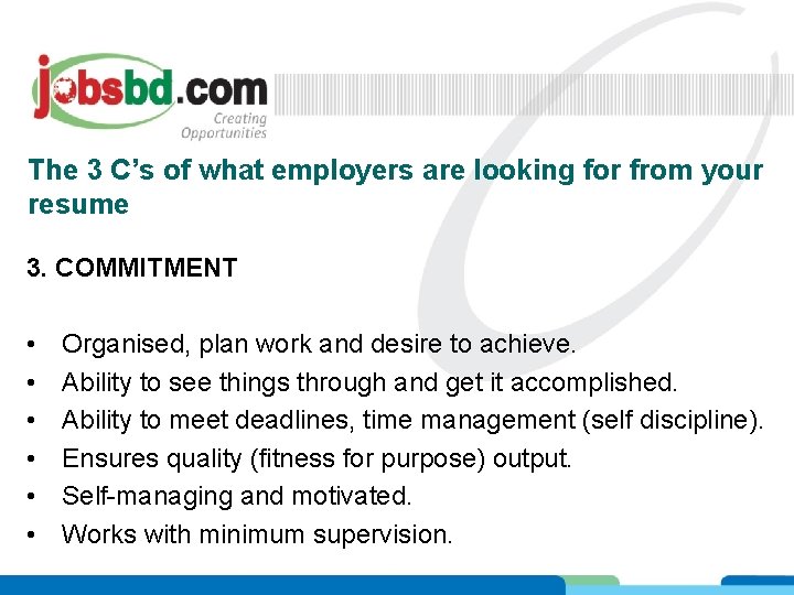 The 3 C’s of what employers are looking for from your resume 3. COMMITMENT