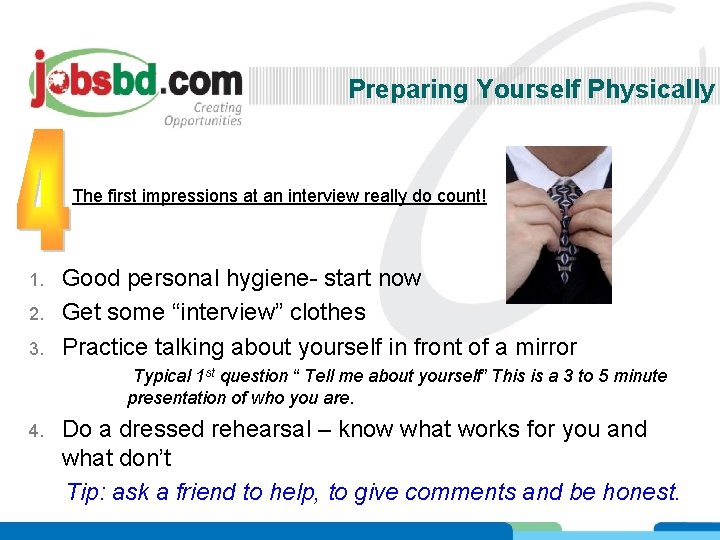 Preparing Yourself Physically The first impressions at an interview really do count! 1. 2.