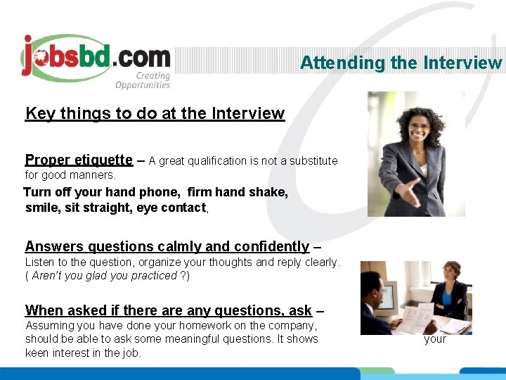 Attending the Interview Key things to do at the Interview Proper etiquette – A