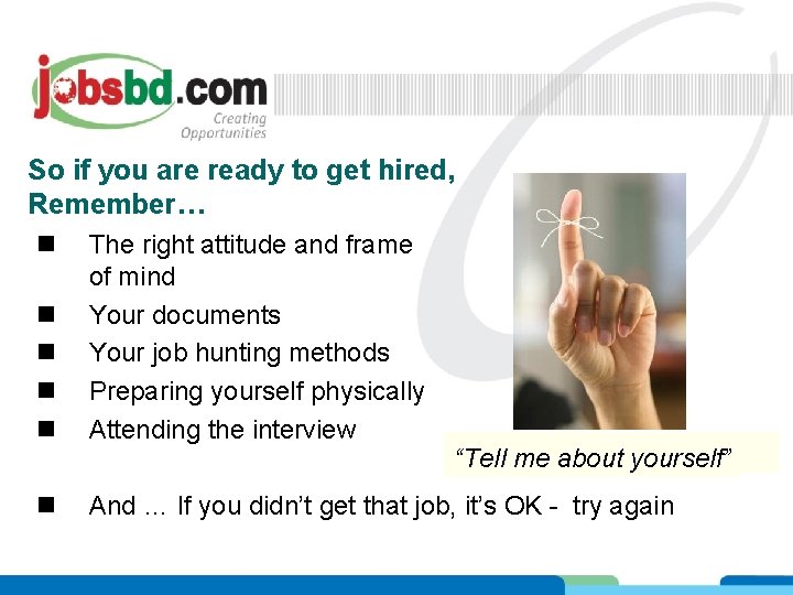 So if you are ready to get hired, Remember… n n n The right