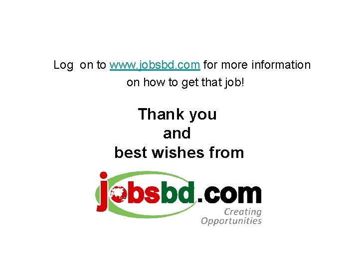 Log of on to. Success! www. jobsbd. com for more information Best on how