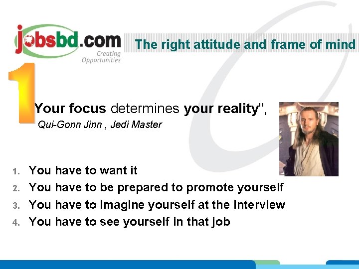 The right attitude and frame of mind "Your focus determines your reality", Qui-Gonn Jinn