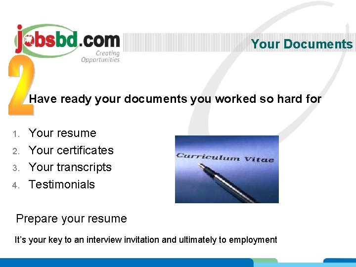 Your Documents Have ready your documents you worked so hard for 1. 2. 3.