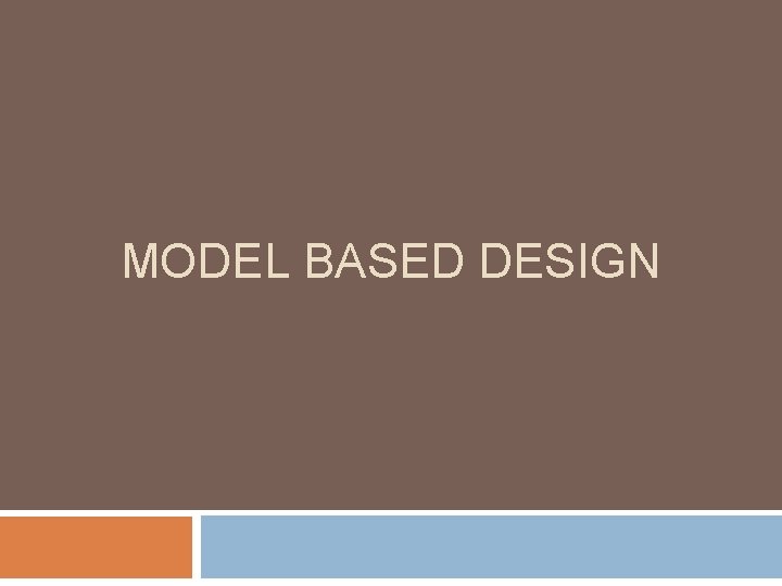 MODEL BASED DESIGN 