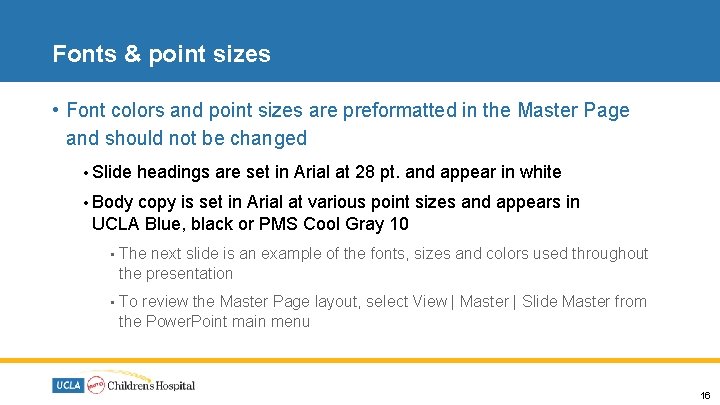 Fonts & point sizes • Font colors and point sizes are preformatted in the