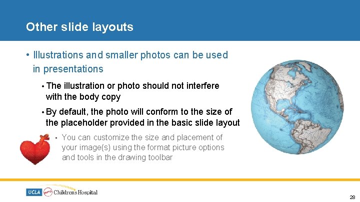 Other slide layouts • Illustrations and smaller photos can be used in presentations •