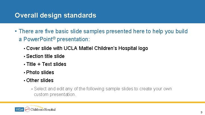 Overall design standards • There are five basic slide samples presented here to help