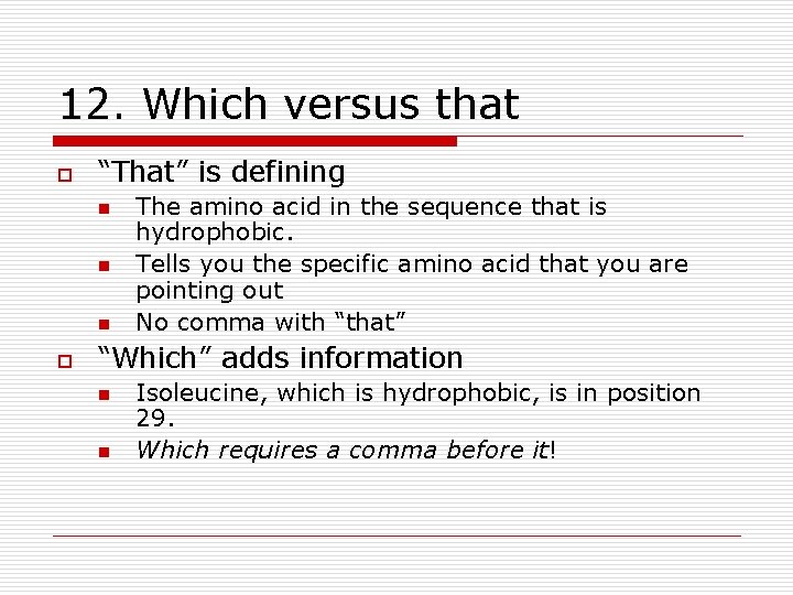 12. Which versus that o “That” is defining n n n o The amino