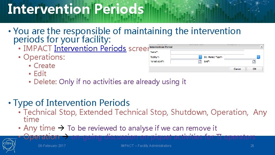 Intervention Periods • You are the responsible of maintaining the intervention periods for your