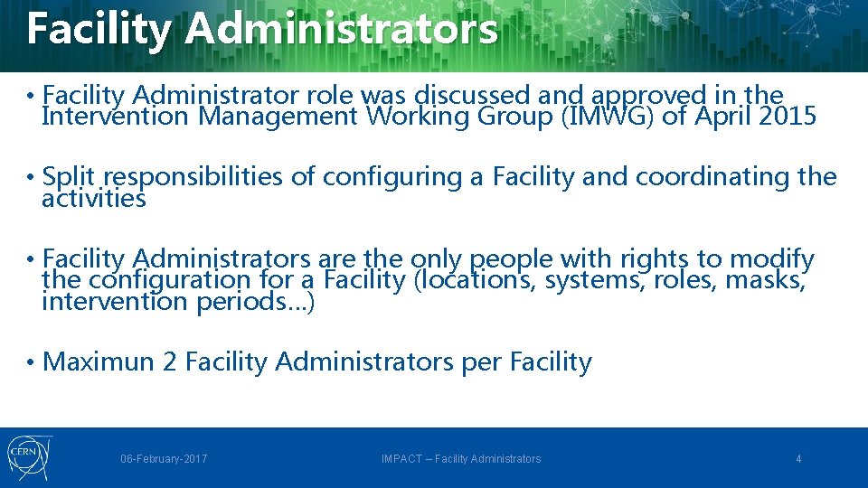 Facility Administrators • Facility Administrator role was discussed and approved in the Intervention Management