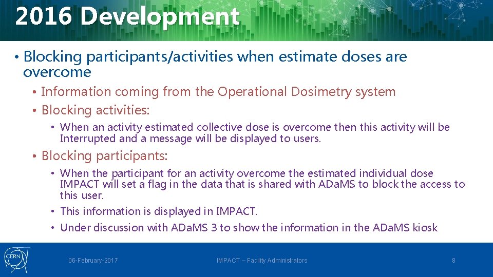 2016 Development • Blocking participants/activities when estimate doses are overcome • Information coming from