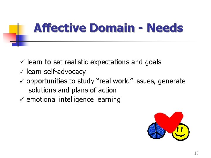 Affective Domain - Needs ü learn to set realistic expectations and goals ü learn