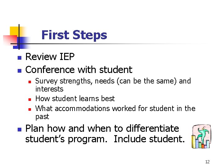 First Steps n n Review IEP Conference with student n n Survey strengths, needs