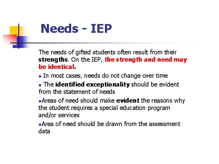 Needs - IEP The needs of gifted students often result from their strengths. On