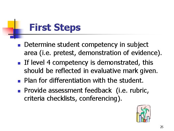 First Steps n n Determine student competency in subject area (i. e. pretest, demonstration