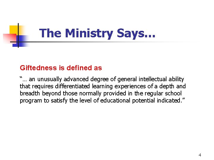 The Ministry Says… Giftedness is defined as “… an unusually advanced degree of general