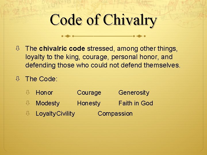 Code of Chivalry The chivalric code stressed, among other things, loyalty to the king,