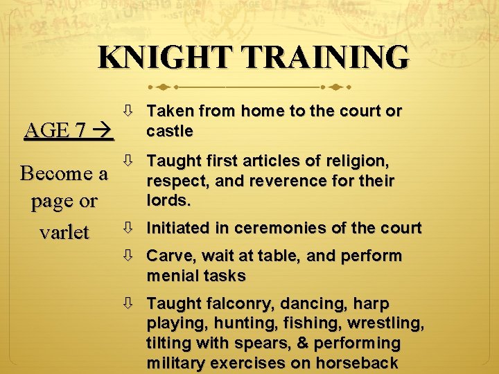 KNIGHT TRAINING AGE 7 Become a page or varlet Taken from home to the