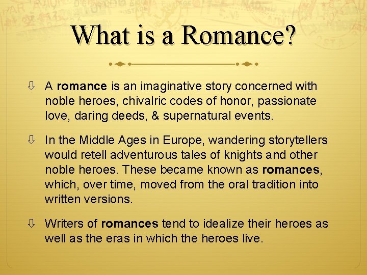 What is a Romance? A romance is an imaginative story concerned with noble heroes,