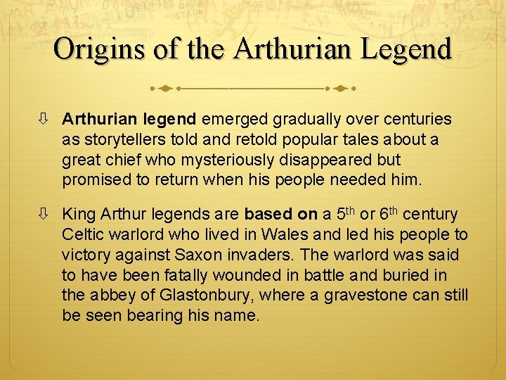 Origins of the Arthurian Legend Arthurian legend emerged gradually over centuries as storytellers told