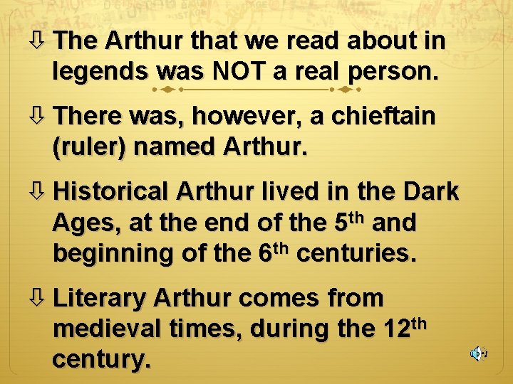  The Arthur that we read about in legends was NOT a real person.