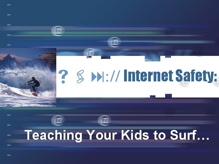 Internet Safety: Teaching Your Kids to Surf… 